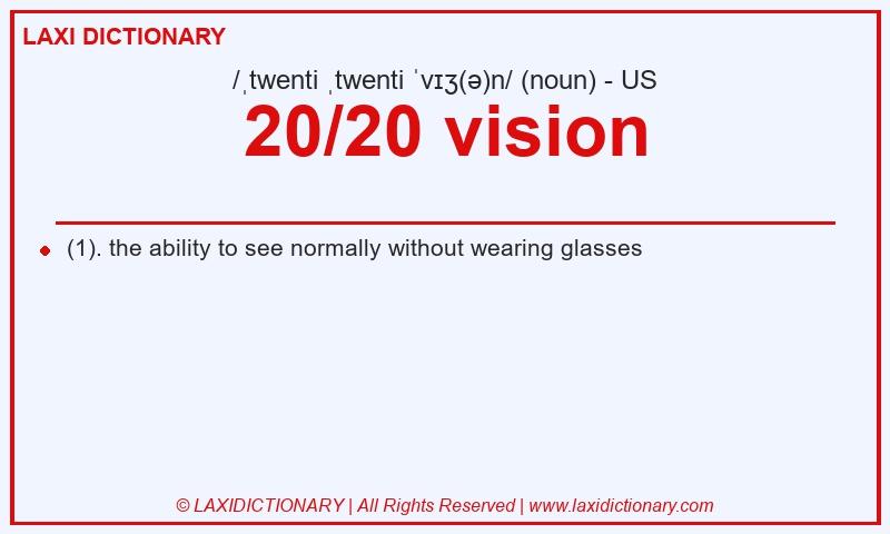 Definition 20/20 vision in American English
