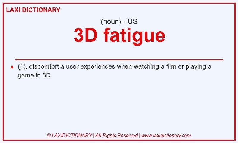 Definition 3D fatigue in American English