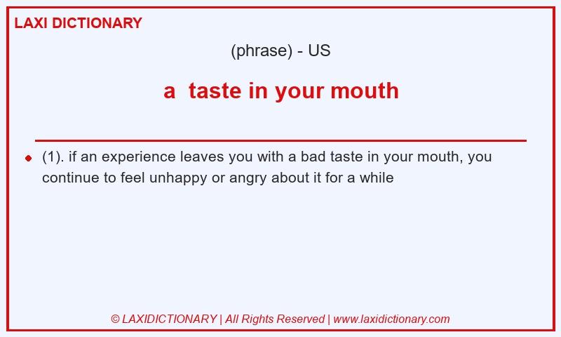 Definition a  taste in your mouth in American English