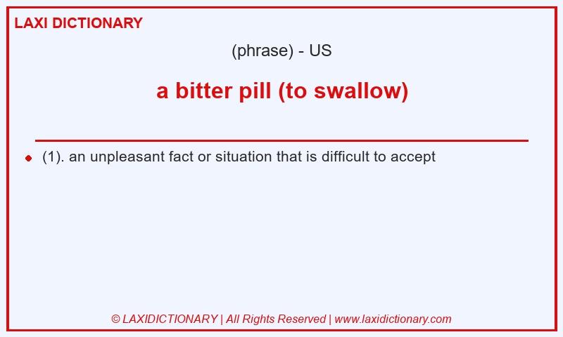 Definition a bitter pill (to swallow) in American English