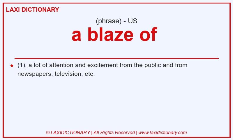 Definition a blaze of  in American English