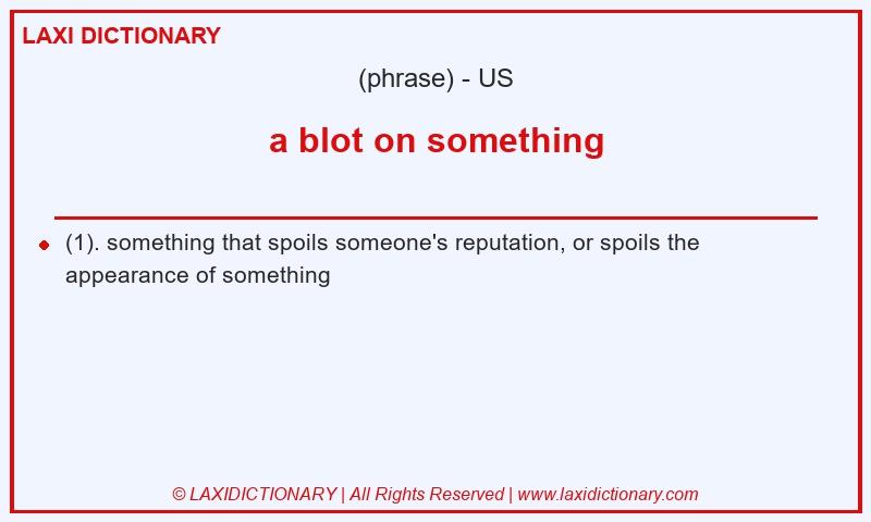 Definition a blot on something in American English