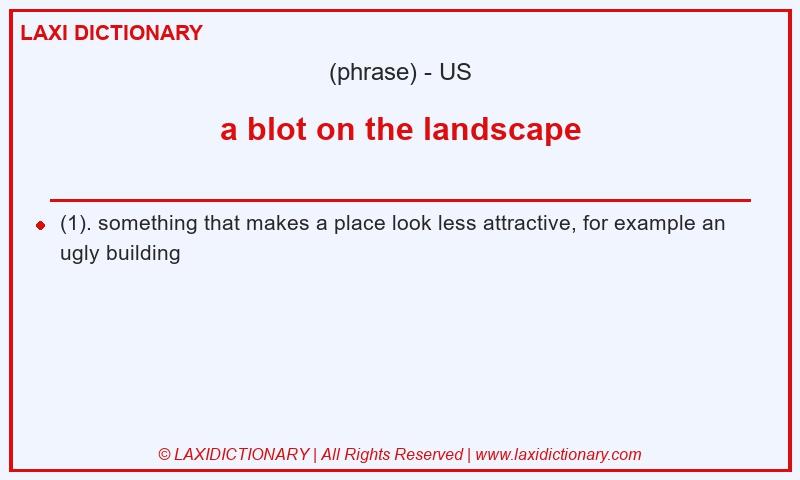 Definition a blot on the landscape in American English