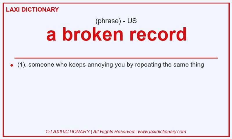 Definition a broken record in American English
