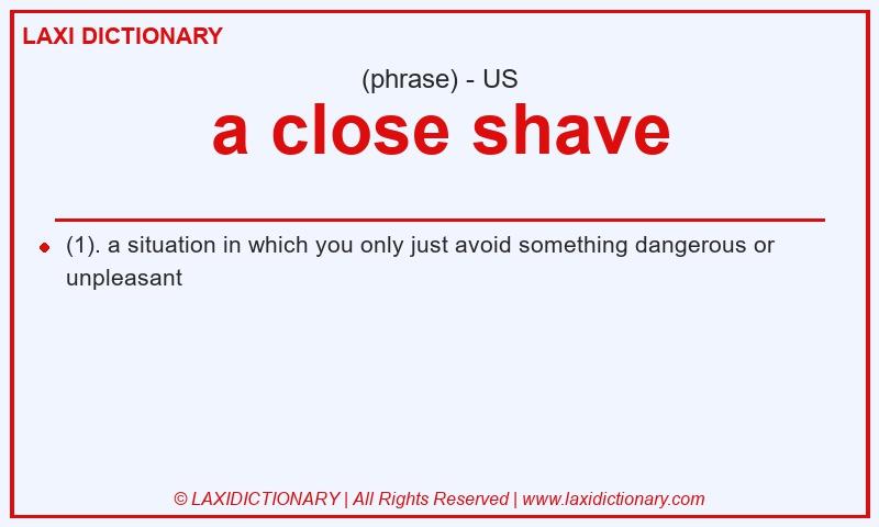 Definition a close shave in American English
