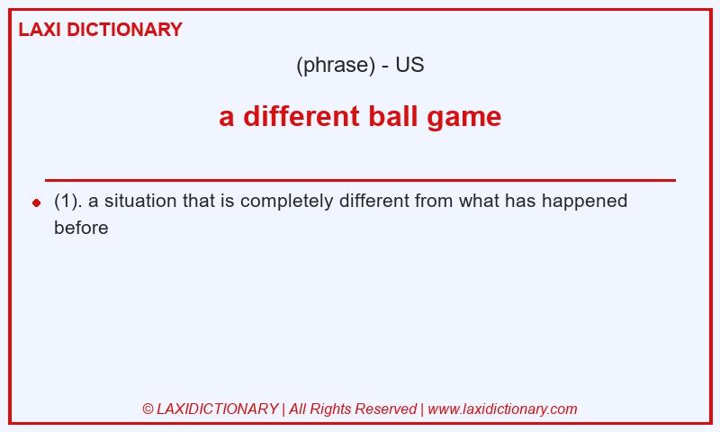 Definition a different ball game in American English