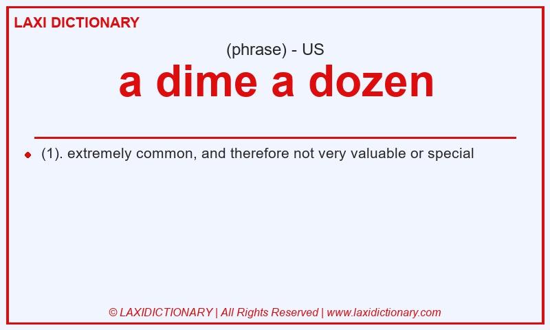 Definition a dime a dozen in American English