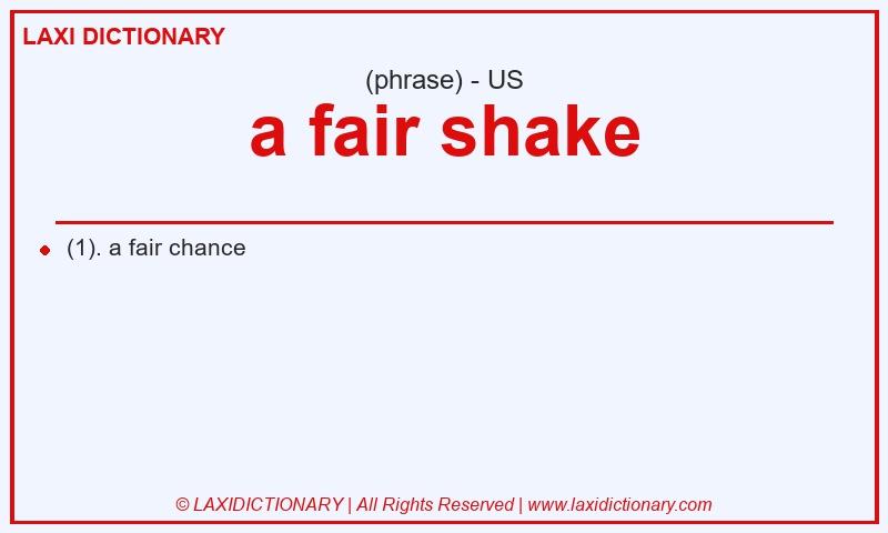 Definition a fair shake in American English