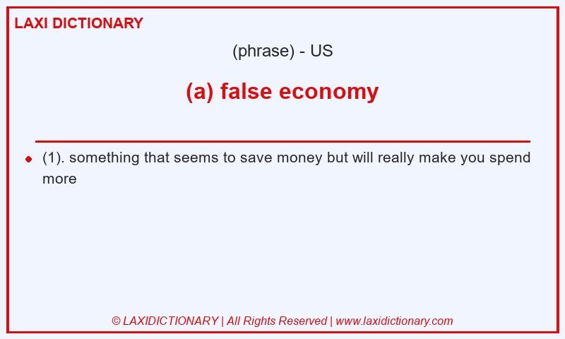 Definition (a) false economy in American English