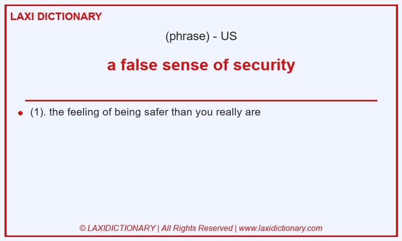 Definition a false sense of security in American English