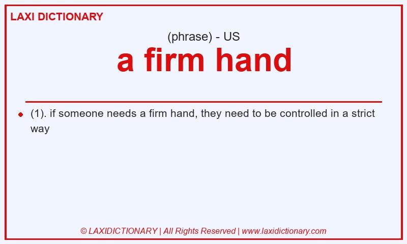 Definition a firm hand in American English