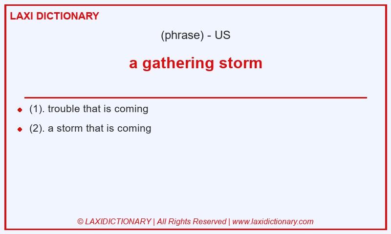 Definition a gathering storm in American English