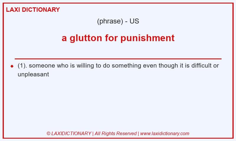 Definition a glutton for punishment in American English