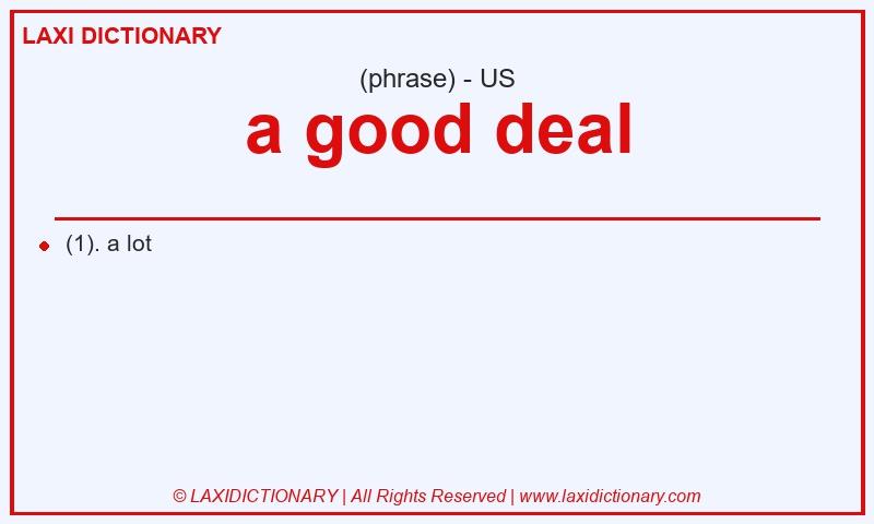 Definition a good deal in American English