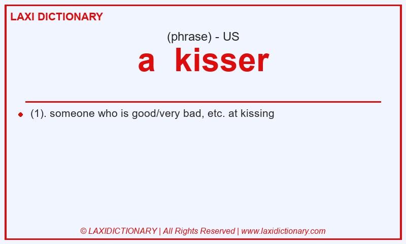 Definition a  kisser in American English