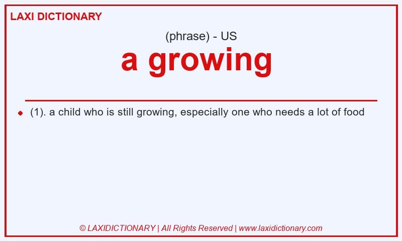 Definition a growing in American English
