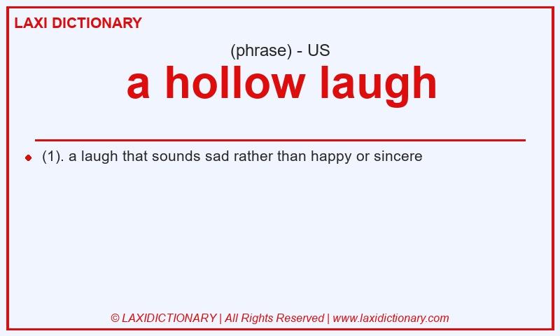 Definition a hollow laugh in American English