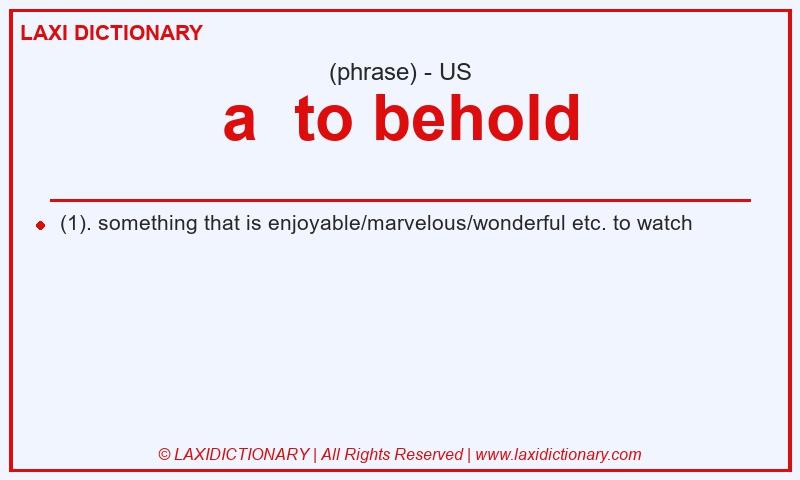 Definition a  to behold in American English