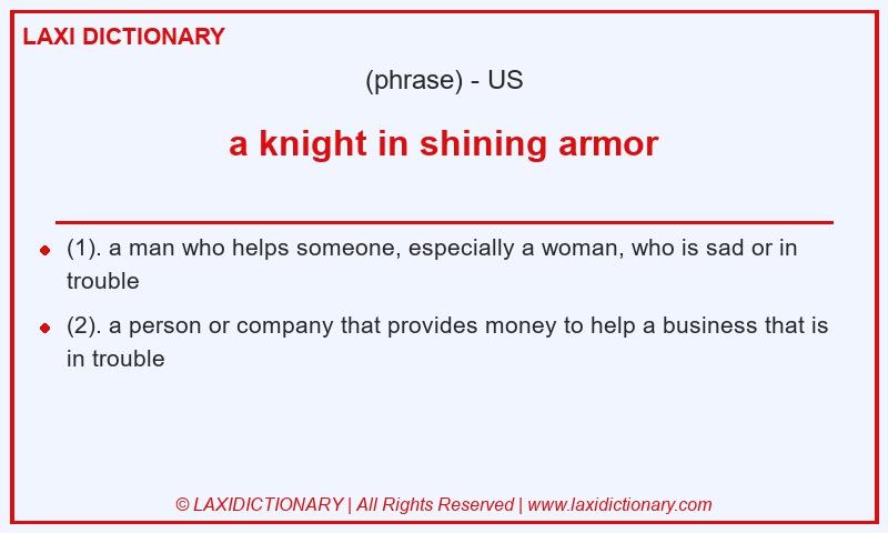 Definition a knight in shining armor in American English