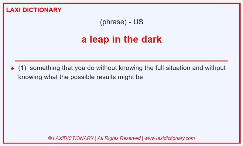 Definition a leap in the dark in American English