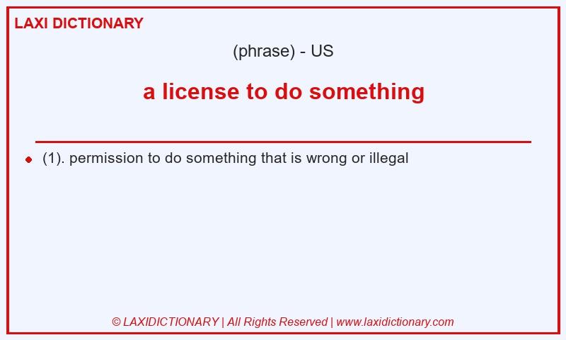Definition a license to do something in American English