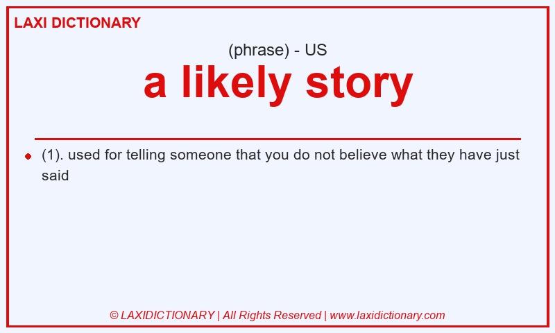 Definition a likely story in American English