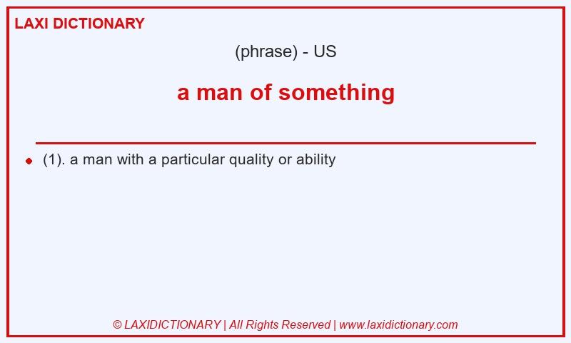 Definition a man of something in American English