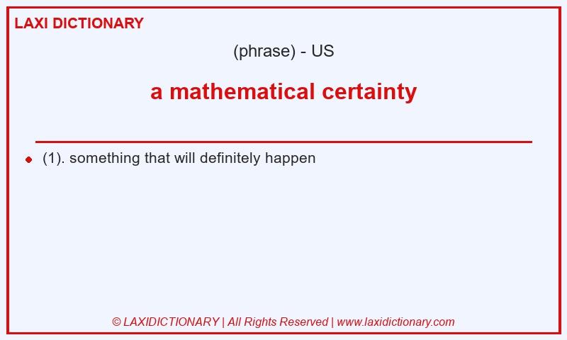 Definition a mathematical certainty in American English