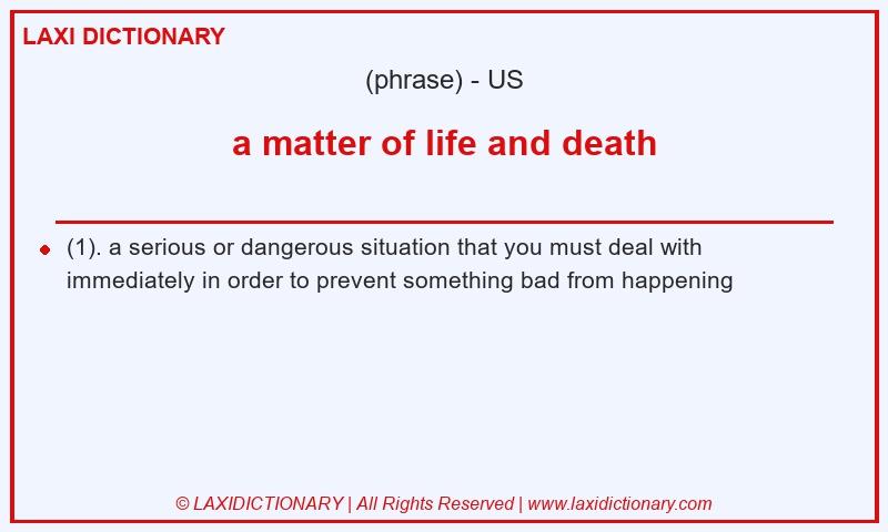 Definition a matter of life and death in American English