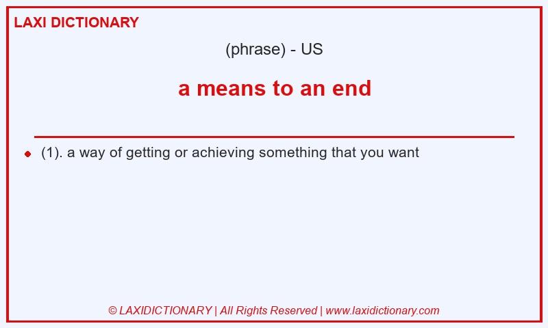 Definition a means to an end in American English