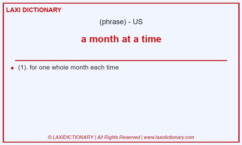 Definition a month at a time in American English
