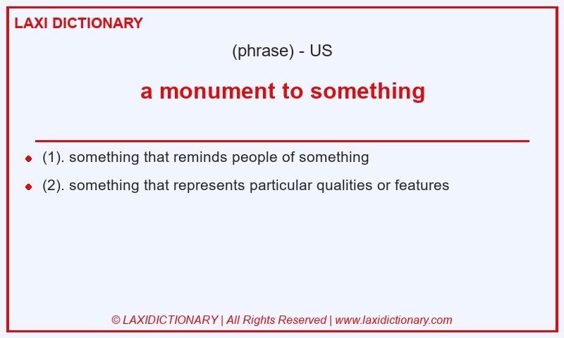 Definition a monument to something in American English