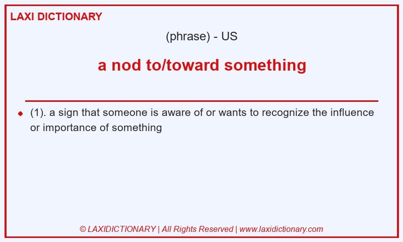 Definition a nod to/toward something in American English