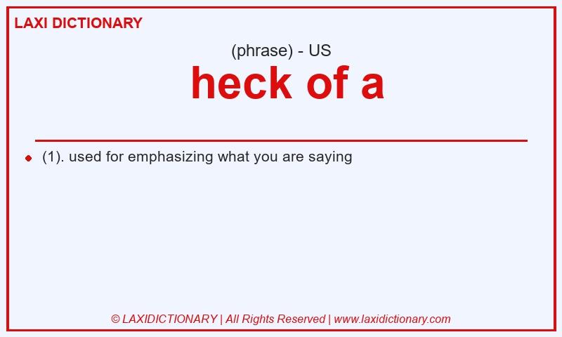 Definition heck of a in American English