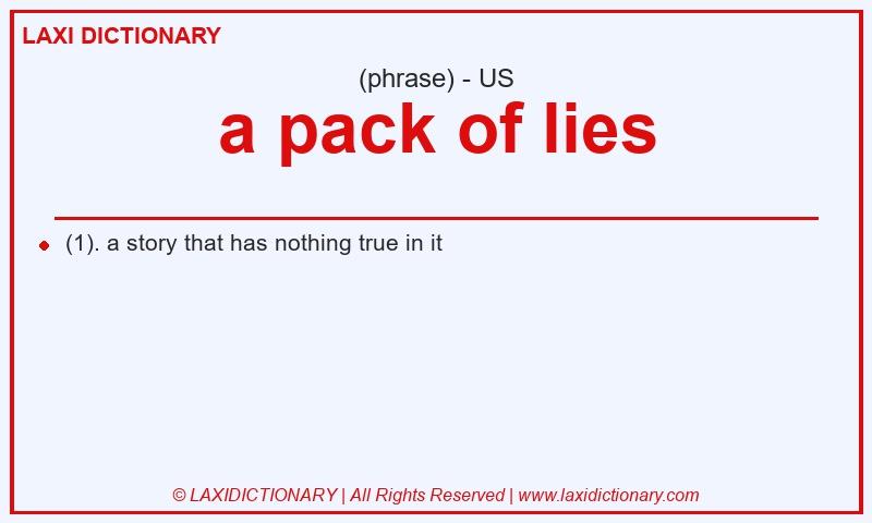 Definition a pack of lies in American English