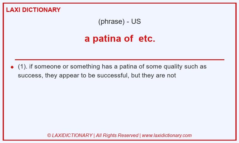 Definition a patina of etc. in American English