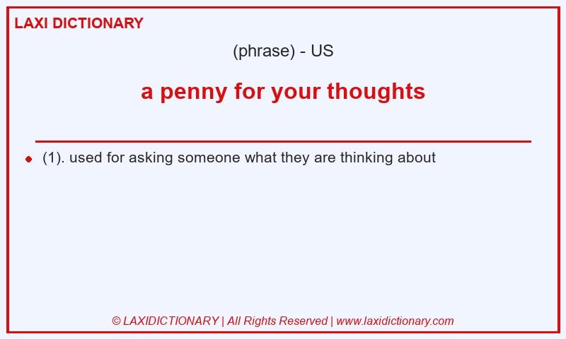 Definition a penny for your thoughts in American English