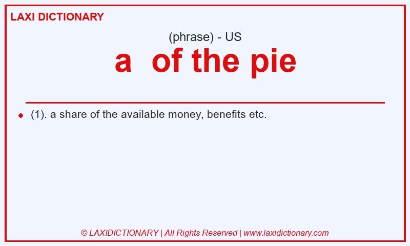 Definition a  of the pie in American English