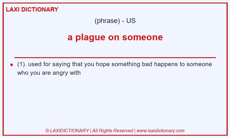 Definition a plague on someone in American English