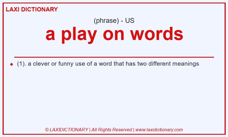 Definition a play on words in American English