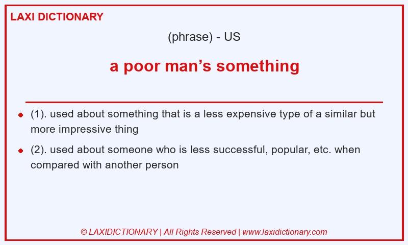 Definition a poor man’s something in American English