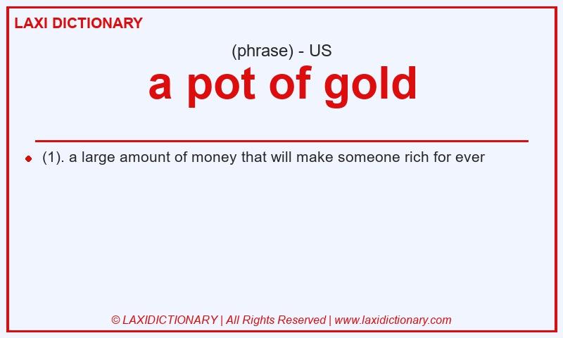 Definition a pot of gold in American English