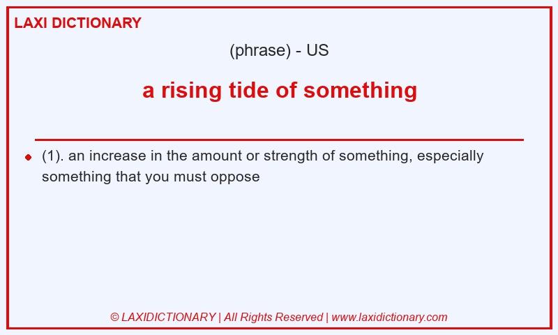 Definition a rising tide of something in American English