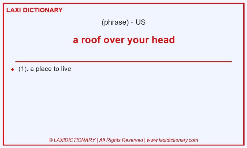 Definition a roof over your head in American English