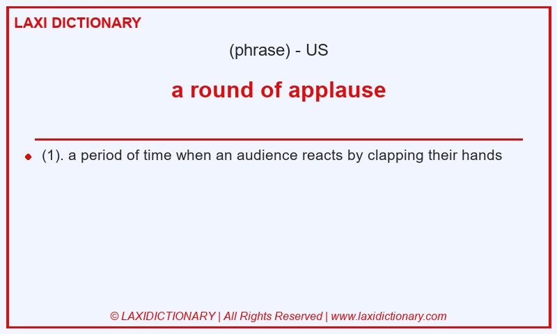 Definition a round of applause in American English