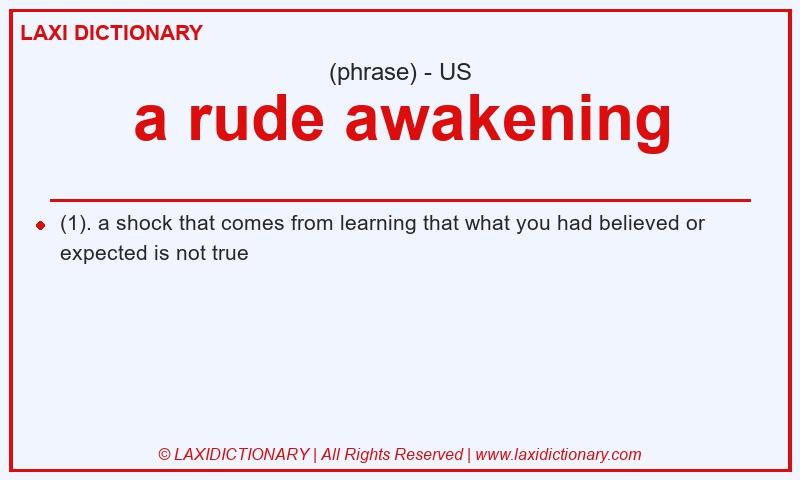 Definition a rude awakening in American English