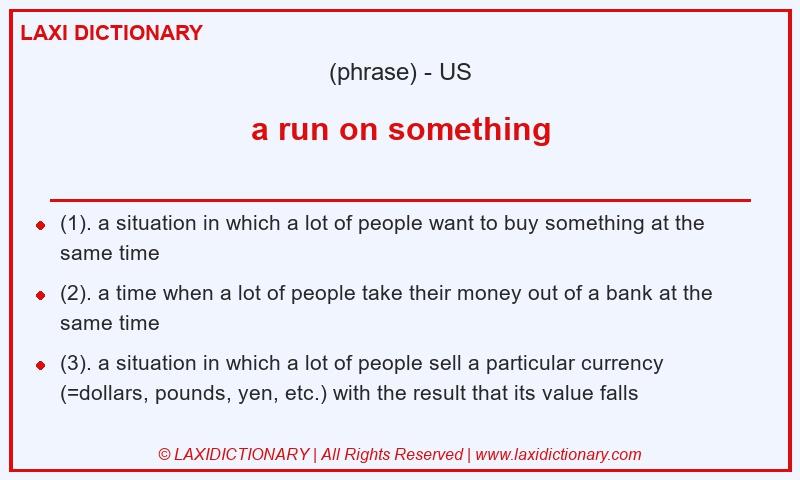 Definition a run on something in American English