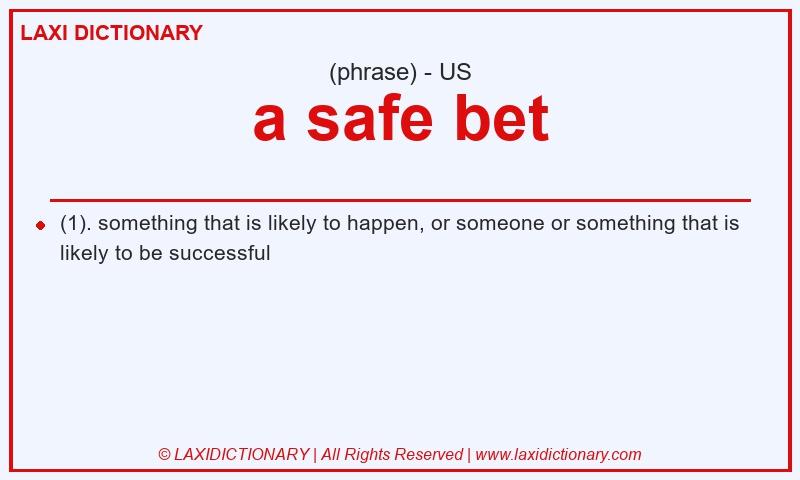 Definition a safe bet in American English