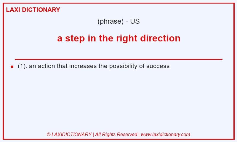 Definition a step in the right direction in American English