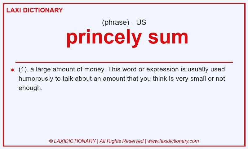 Definition princely sum in American English